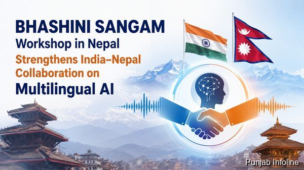 BHASHINI SANGAM Workshop in Nepal Strengthens India–Nepal Collaboration on Multilingual AI